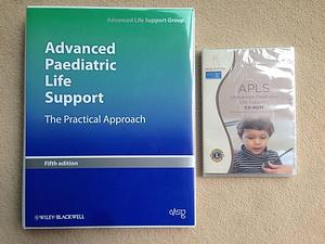 Advanced Paediatric Life Support: The Practical Approach by Advanced Life Support Group