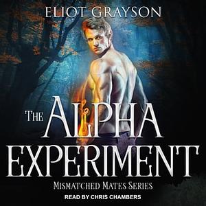 The Alpha Experiment by Eliot Grayson
