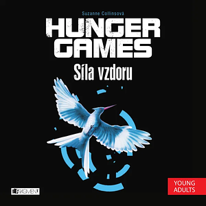 Hunger games: Síla vzdoru by Suzanne Collins