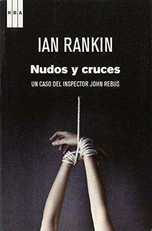 Nudos y cruces by Ian Rankin