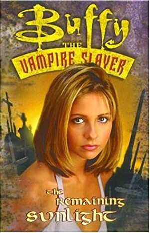 Buffy the Vampire Slayer: Remaining Sunlight by Joe Bennett, Rick Ketche, Andi Watson