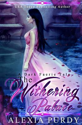 The Withering Palace by Alexia Purdy