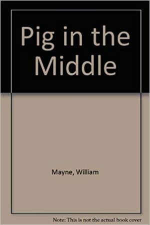 Pig in the Middle by William Mayne