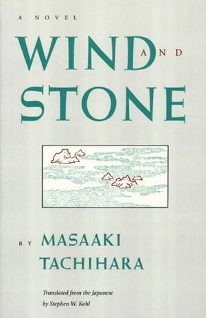 Wind and Stone by Masaaki Tachihara, Stephen W. Kohl