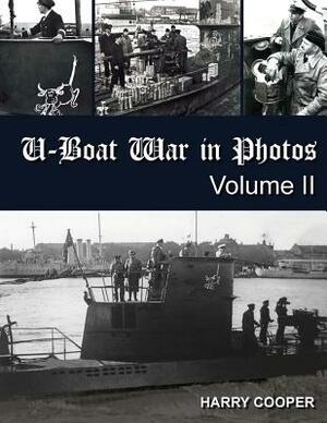 U-Boat War in Photos (Vol. II) by Harry Cooper
