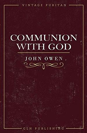 Communion With God by John Owen, John Owen