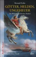 Götter, Helden, Ungeheuer: die Welt der griechischen Mythen by Bernard Evslin