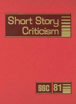 Short Story Criticism: Criticism of the Works of Short Fiction Writers by 