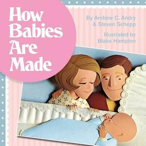 How Babies Are Made by Steven Schepp, Andrew Andry