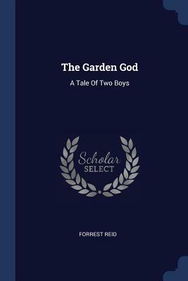 The Garden God: A Tale of Two Boys by Forrest Reid