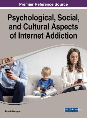 Psychological, Social, and Cultural Aspects of Internet Addiction by 