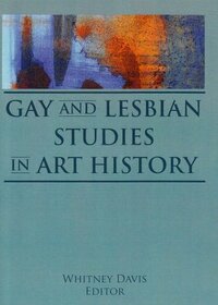 Gay and Lesbian Studies in Art History by Whitney Davis