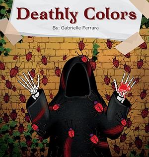 Deathly Colors by Gabrielle Ferrara