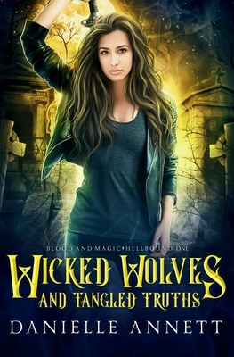 Wicked Wolves and Tangled Truths by Danielle Annett