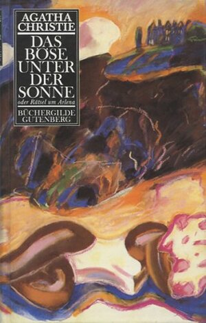 Das Böse unter der Sonne: oder Rätsel um Arlena by Agatha Christie