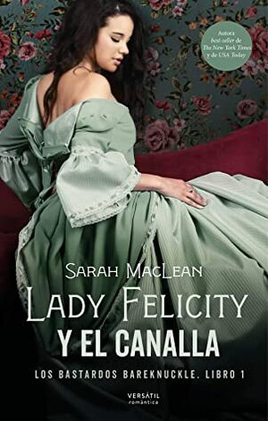 Lady Felicity y el canalla by Sarah MacLean, María José Losada