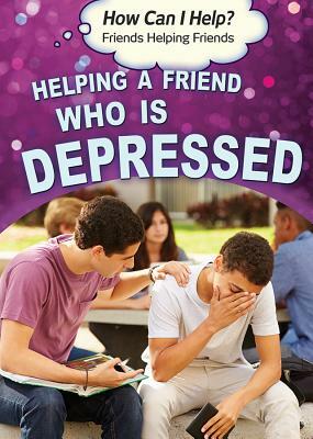 Helping a Friend Who Is Depressed by Richard Worth