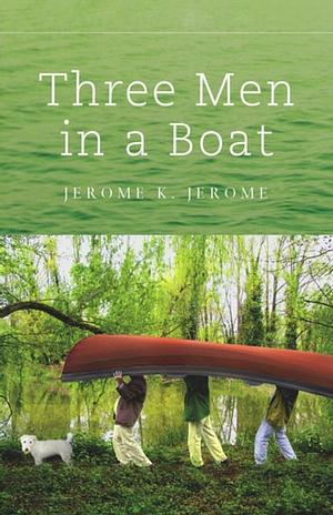 Three Men in a Boat by Jerome K. Jerome