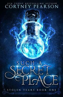 Such a Secret Place by Cortney Pearson