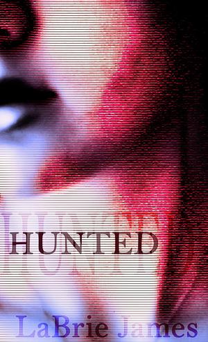 Hunted by Heidi Cowan, LaBrie James, LaBrie James