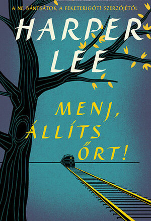 Menj, állíts őrt! by Harper Lee