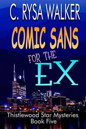 Comic Sans for the Ex by C. Rysa Walker
