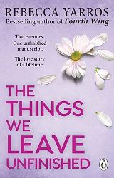 The Things We Leave Unfinished by Rebecca Yarros