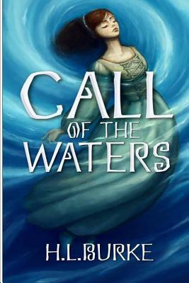 Call of the Waters by H. L. Burke