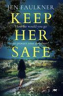 Keep Her Safe by Jen Faulkner, Jen Faulkner