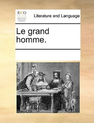 Le Grand Homme. by Multiple Contributors