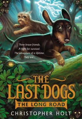 The Last Dogs: The Long Road by Christopher Holt