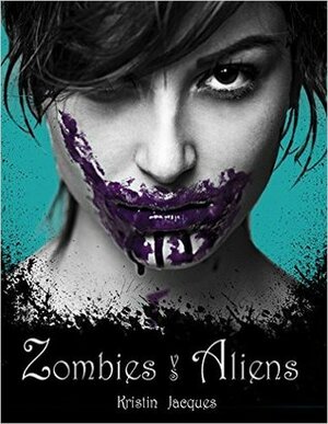 Zombies vs Aliens by Kristin Jacques