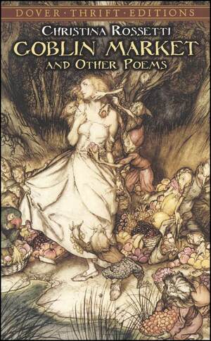 Goblin Market and Other Poems by 