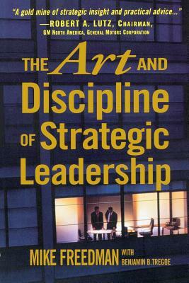 The Art and Discipline of Strategic Leadership by Mike Freedman