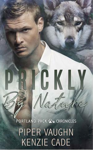 Prickly By Nature by Piper Vaughn, Kenzie Cade