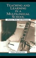 Teaching and Learning in a Multilingual School: Choices, Risks, and Dilemmas by Gordon Pon, Tara Goldstein, Judith Ngan, Timothy Chiu