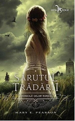 Sărutul trădării by Mary E. Pearson