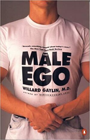 The Male Ego by Willard Gaylin