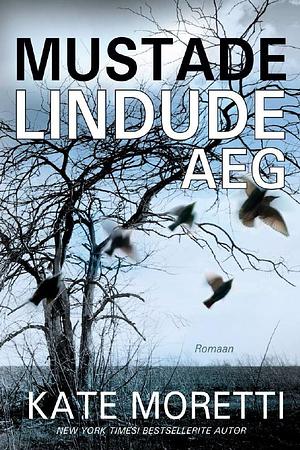 Mustade lindude aeg by Kate Moretti