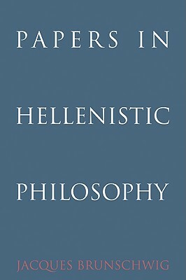 Papers in Hellenistic Philosophy by Jacques Brunschwig