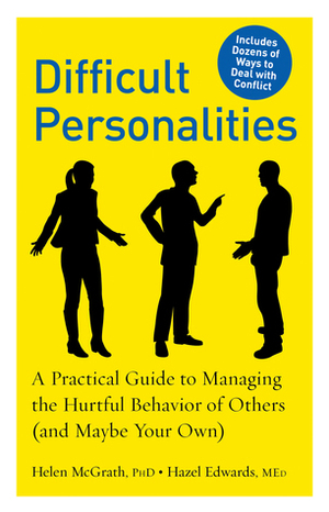 Difficult Personalities. A Practical Guide to Managing the Hurtful Behaviour of Others by Hazel Edwards, Helen McGrath