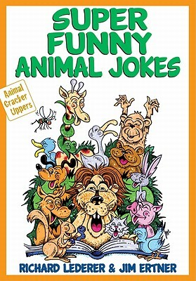 Super Funny Animal Jokes by Jim Ertner, Richard Lederer