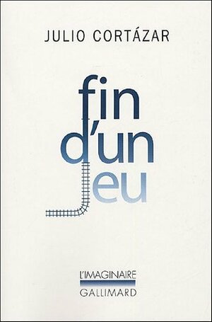 Fin d'un jeu by Julio Cortázar