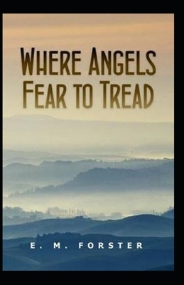 Where Angels Fear to Tread Illustrated by E.M. Forster