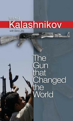 The Gun That Changed the World by Mikhail Kalashnikov