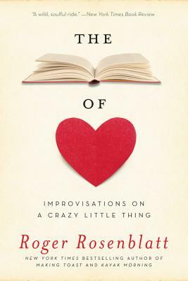 The Book of Love: Improvisations on a Crazy Little Thing by Roger Rosenblatt