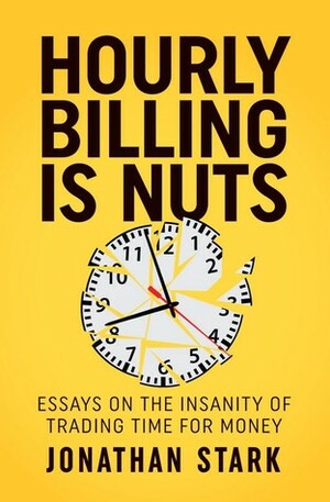 Hourly Billing is Nuts by Jonathan Stark