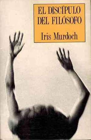 El Discípulo del filósofo by Iris Murdoch