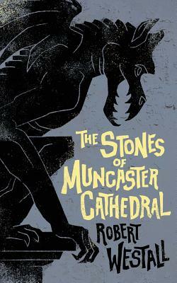 The Stones of Muncaster Cathedral: Two Stories of the Supernatural by Robert Westall