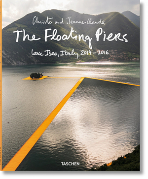 Christo and Jeanne-Claude. the Floating Piers by Jonathan William Henery, Wolfgang Volz